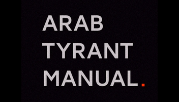 Announcing our new platform: The Arab Tyrant Manual